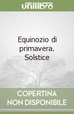 Equinozio di primavera. Solstice libro