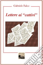 Lettere ai «cattivi» libro