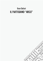 Il partigiano 'Argo' libro