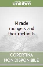 Miracle mongers and their methods