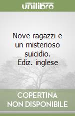 Nove ragazzi e un misterioso suicidio. Ediz. inglese