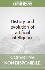 History and evolution of artificial intelligence