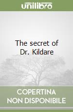 The secret of Dr. Kildare libro