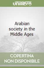 Arabian society in the Middle Ages libro