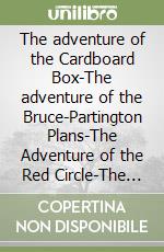 The adventure of the Cardboard Box-The adventure of the Bruce-Partington Plans-The Adventure of the Red Circle-The adventure of the dying detective libro