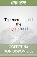 The merman and the figure-head