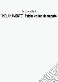 «Inquinamente». Psiche ed inquinamento libro