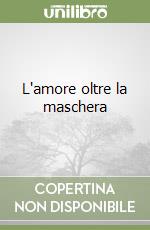 L'amore oltre la maschera