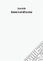 Amare è un'altra cosa