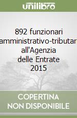 892 funzionari amministrativo-tributari all'Agenzia delle Entrate 2015 libro