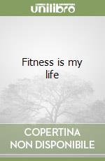 Fitness is my life libro