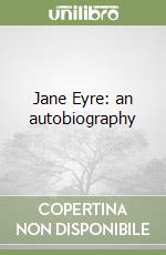 Jane Eyre: an autobiography libro