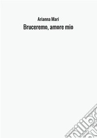 Bruceremo, amore mio libro