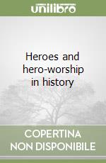 Heroes and hero-worship in history libro