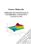 Esercizi di matematica: geometria analitica elementare libro