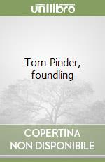 Tom Pinder, foundling