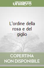 L'ordine della rosa e del giglio