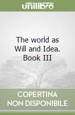 The world as Will and Idea. Book III libro