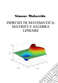 Esercizi di matematica: matrici e algebra lineare