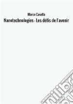 Nanotechnologies. Les défis de l'avenir