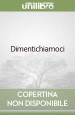 Dimentichiamoci libro