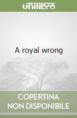 A royal wrong libro