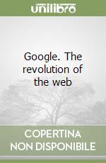 Google. The revolution of the web