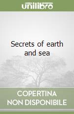 Secrets of earth and sea libro