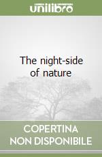 The night-side of nature libro