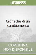 Cronache di un cambiamento