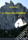 Il cono delle ombre libro