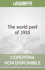 The world peril of 1910 libro