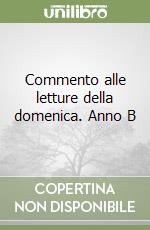 Commento alle letture della domenica. Anno B libro