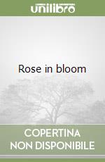 Rose in bloom libro