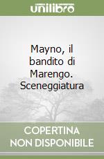 Mayno, il bandito di Marengo. Sceneggiatura