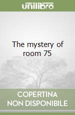 The mystery of room 75 libro