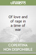 Of love and of rage in a time of war libro