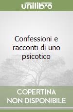 Confessioni e racconti di uno psicotico libro