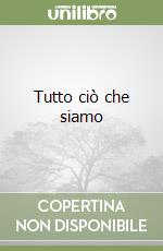 Tutto ciò che siamo libro