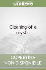 Gleaning of a mystic libro