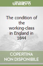 The condition of the working-class in England in 1844 libro