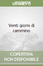 Venti giorni di cammino libro