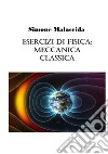Esercizi di fisica: meccanica classica libro