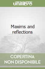 Maxims and reflections