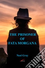 The prisoner of Fata Morgana libro