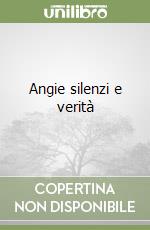 Angie silenzi e verità libro