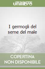 I germogli del seme del male libro