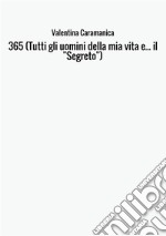 365 (Tutti gli uomini della mia vita e... il «Segreto») libro