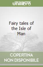 Fairy tales of the Isle of Man libro