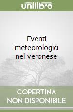 Eventi meteorologici nel veronese